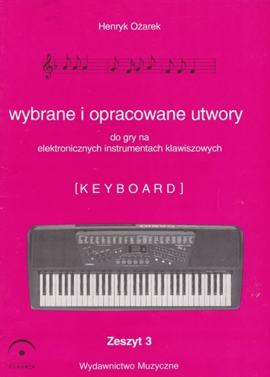 WYBRANE I OPRACOWANE UTWORY NA KEYBOARD 3 OŻAREK