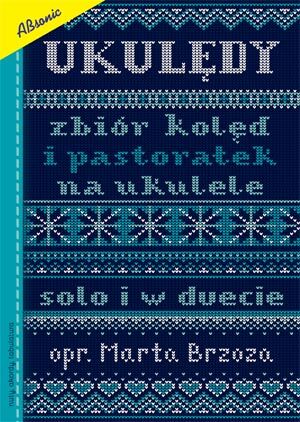 ABSONIC UKULĘDY ZBIÓR KOLĘD I PASTORAŁEK NA UKULELE