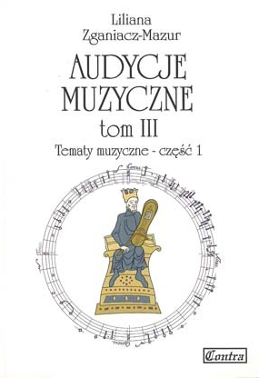 AUDYCJE MUZYCZNE TOM III, CZ.1 ZAGANIACZ-MAZUR LILIANA