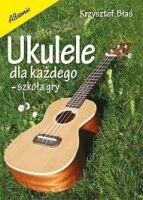 ABSONIC UKULELE DLA KAŻDEGO KRZYSZTOF BŁAŚ