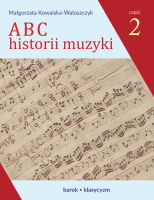 ABC HISTORII MUZYKI KOWALSKA CZ.2 BAROK KLASYCYZM