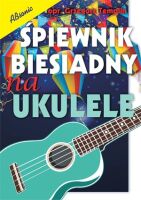 ABSONIC ŚPIEWNIK BIESIADNY NA UKULELE