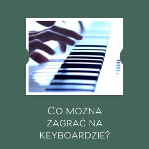 Co można zagrać na keyboardzie?