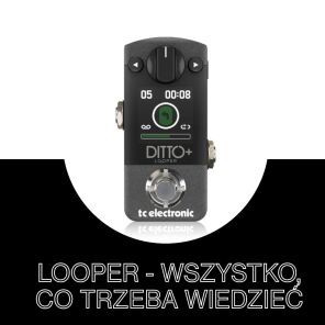 Looper - czym jest i jak go wykorzystać?