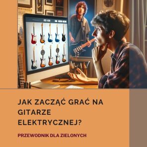 Jak zacząć grać na gitarze elektrycznej?