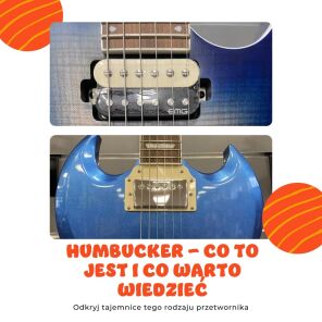 Humbucker - co to jest i co warto wiedzieć?