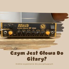 Głowa do gitary - co to jest?