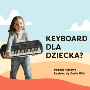 Keyboard dla dziecka? Poznaj keyboardy dla dzieci z serii Casio Mini!