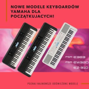 Poznaj najnowsze odświeżone modele keyboardów Yamaha dla początkujących!