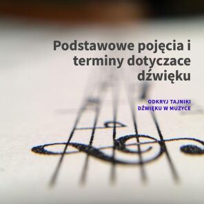 Dźwięk w muzyce - czym jest? Podstawowe pojęcia i terminy.