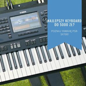 Yamaha PSR-SX700 - czy to najlepszy keyboard do 5000 zł?