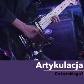 Artykulacja - co to takiego?