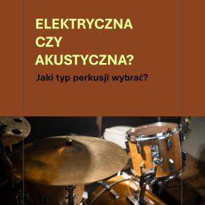 Elektryczna perkusja vs. akustyczna: Którą wybrać?