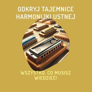 Harmonijka ustna - wszystko co warto wiedzieć!