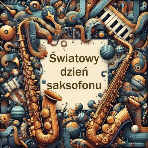 Dzień Saksofonu – Święto instrumentu, który zrewolucjonizował muzykę