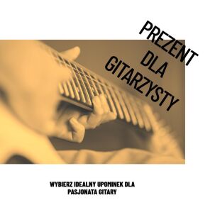 Prezent dla gitarzysty: co warto wybrać?