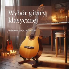 Gitara klasyczna do 3000 zł – na co postawić?