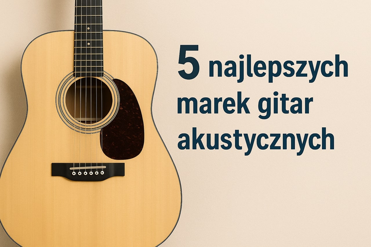 5 najlepszych marek gitar akustycznych