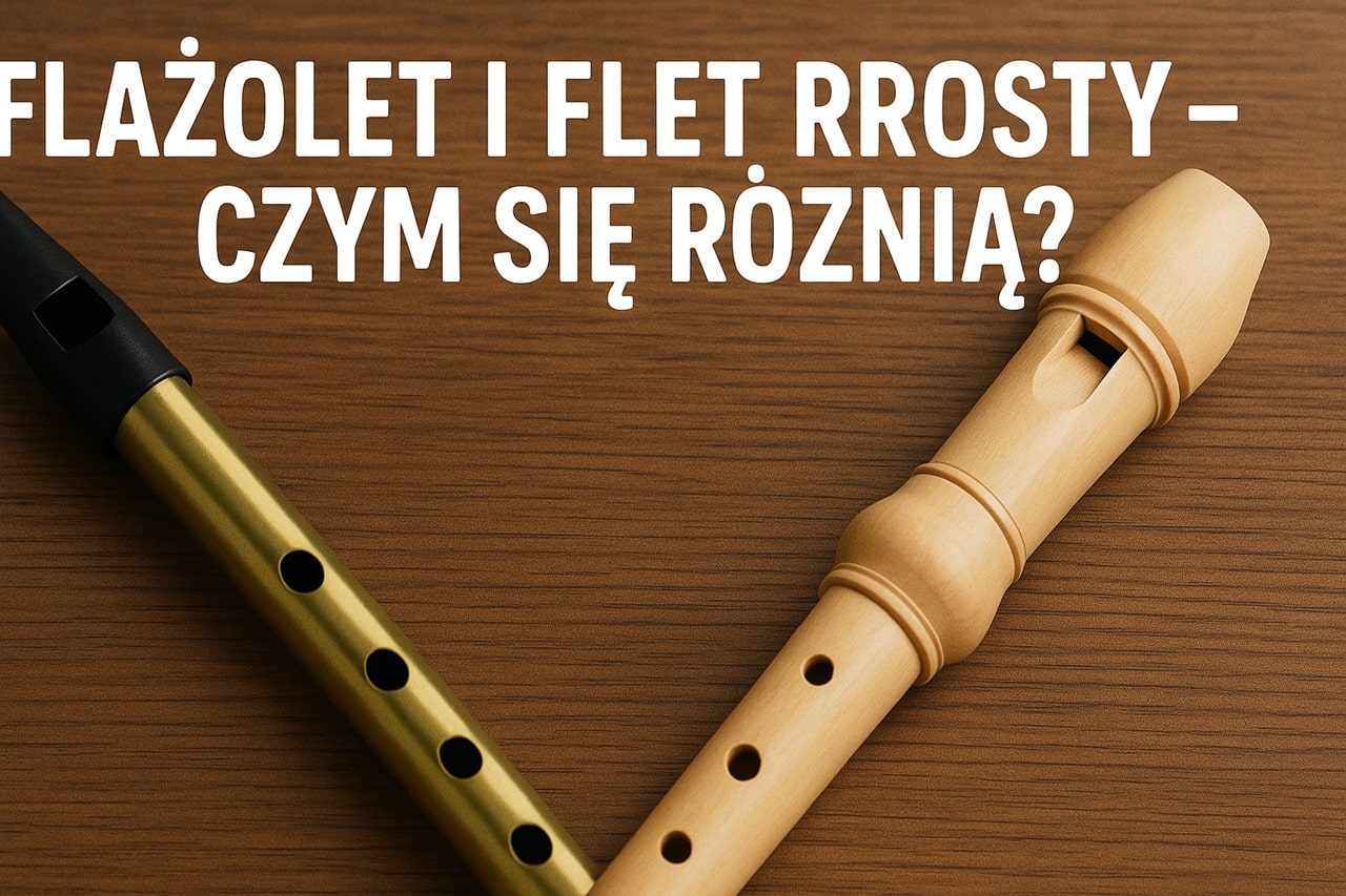 Flażolet i flet prosty - czym się różnią?